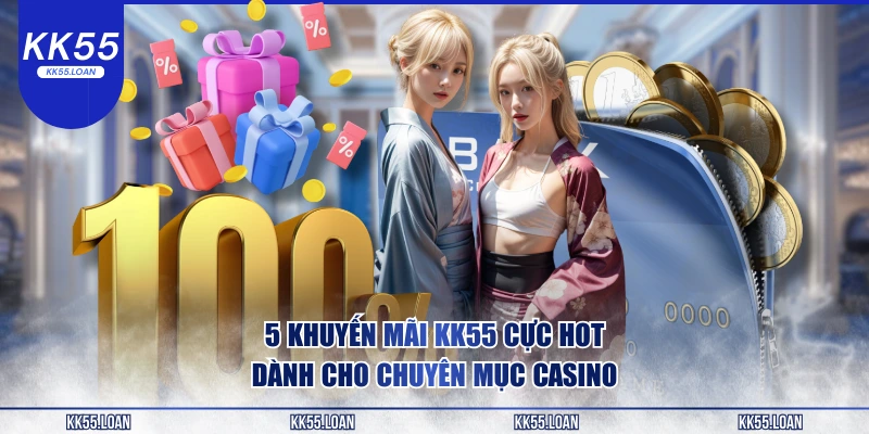 Những khuyến mãi KK55 nào cực hot 