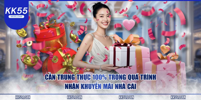 Cần trung thực tuyết đối khi chơi tại KK55
