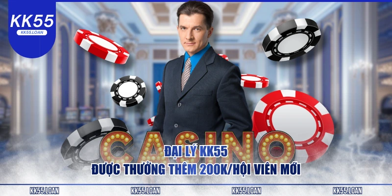 Đại lý KK55 được thưởng thêm 200K