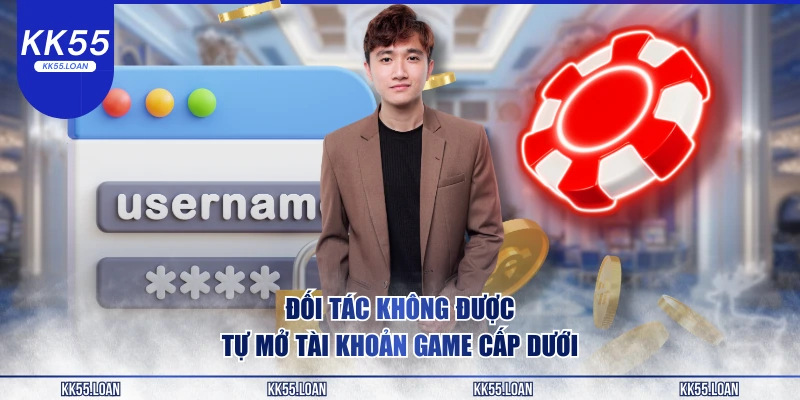 Đối tác không được sử tự ý mở tài khoản