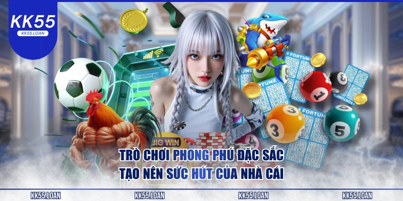 Trò chơi phong phú đặc sắc nhất KK55